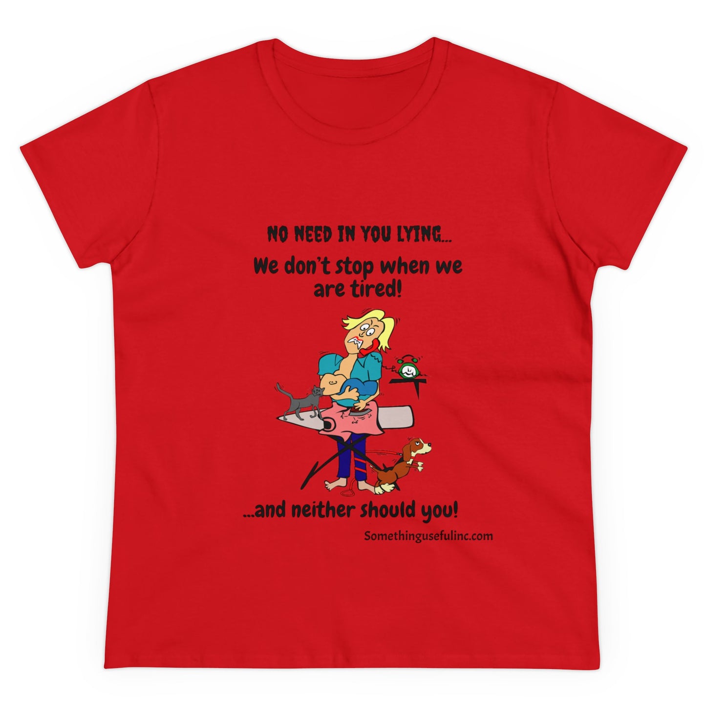 We don't stop when we are tired! Women's Midweight Cotton Tee