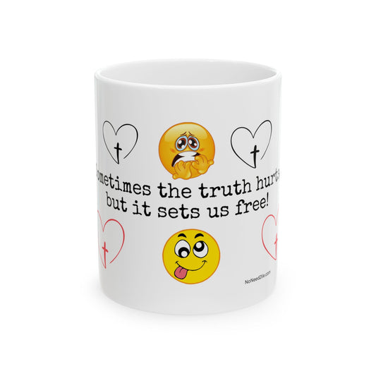 Ceramic Mug, (11oz, 15oz) Sometimes the truth hurts...