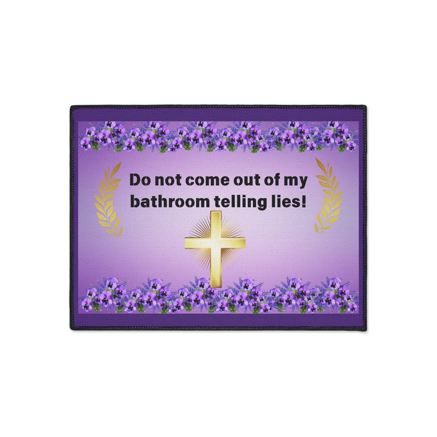 Heavy Duty Floor Mat - Do not come out of my bathroom telling lies.