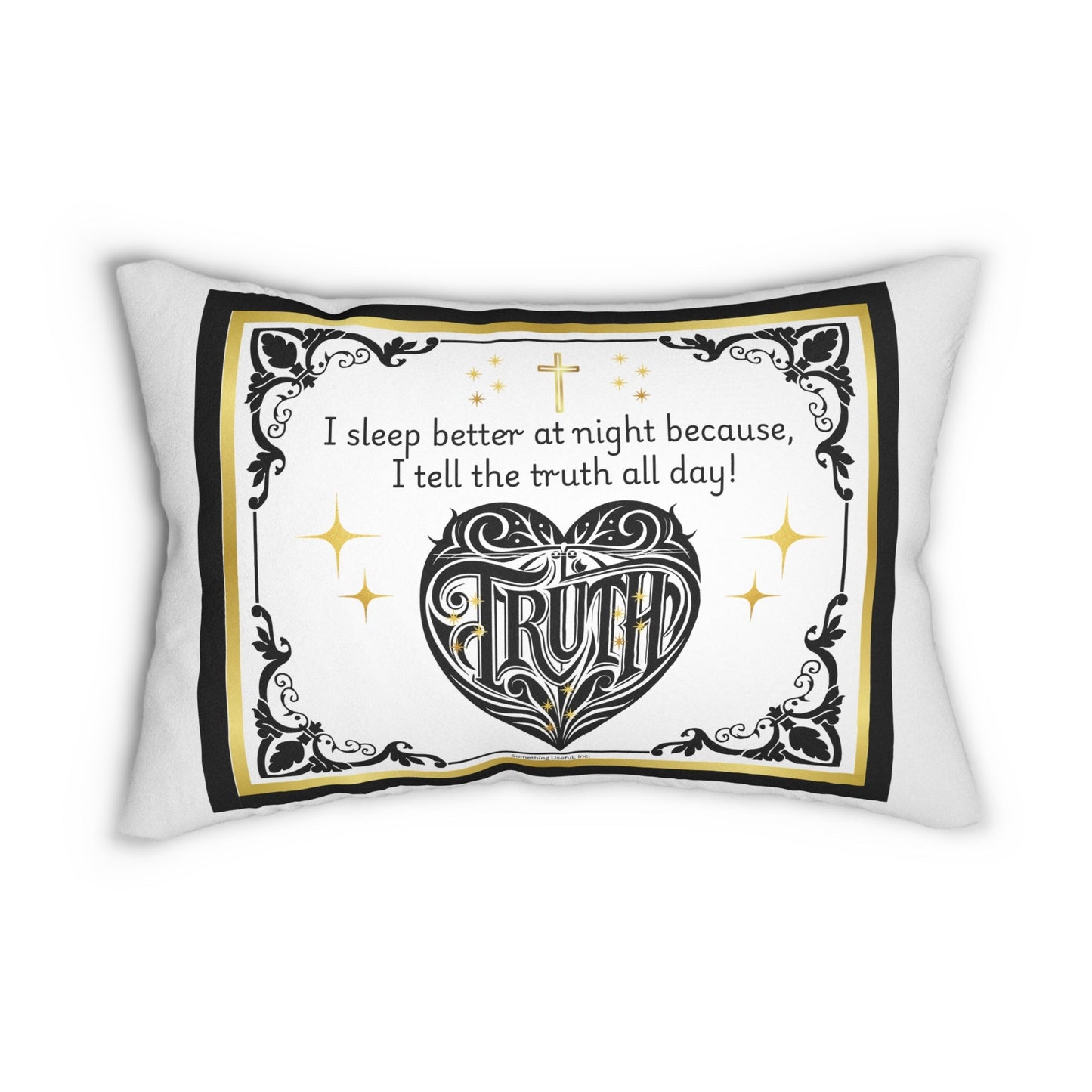 Lumbar Pillow - I sleep better at night because I tell the truth all day