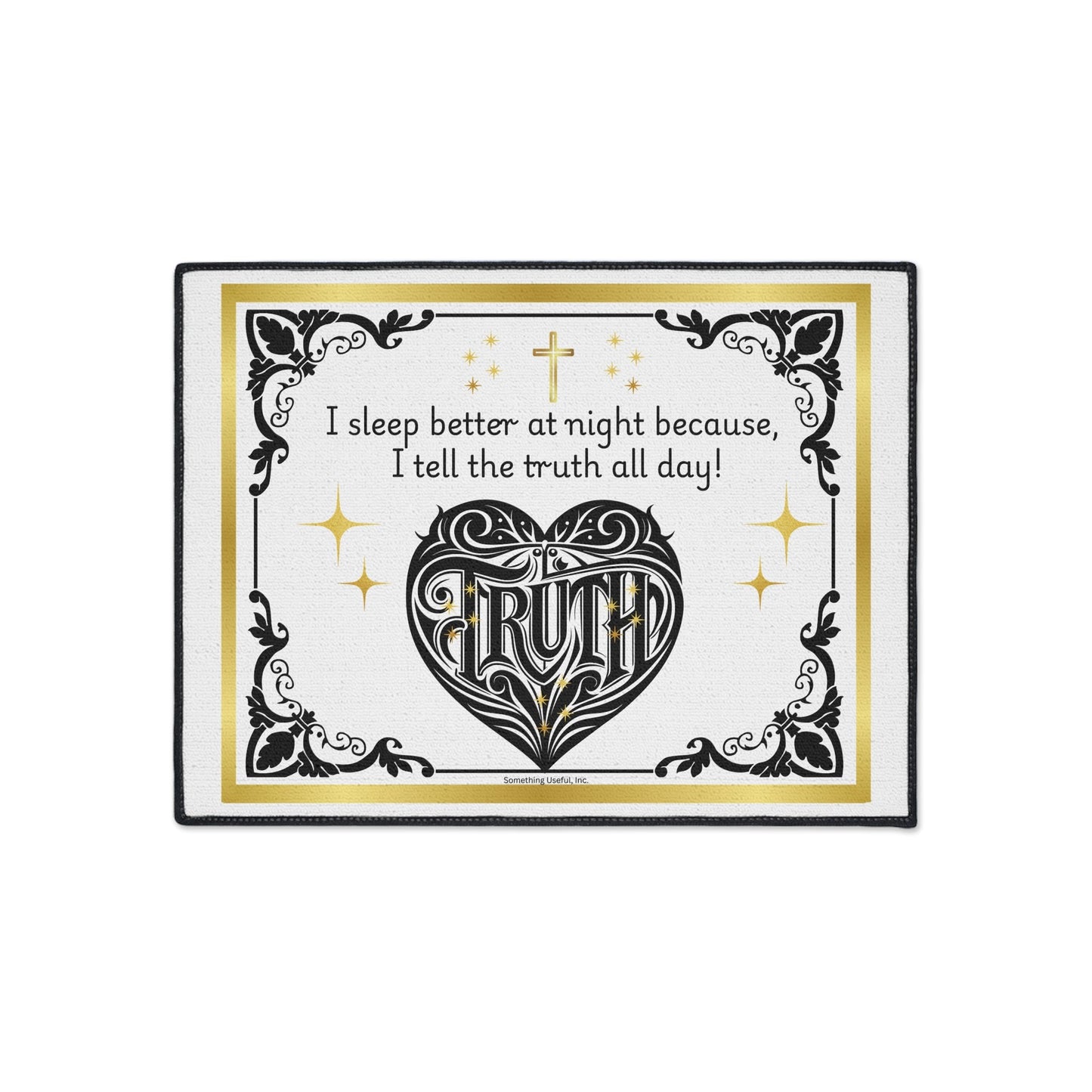 Heavy Foor Mat - I sleep better at night because I tell the truth all day!