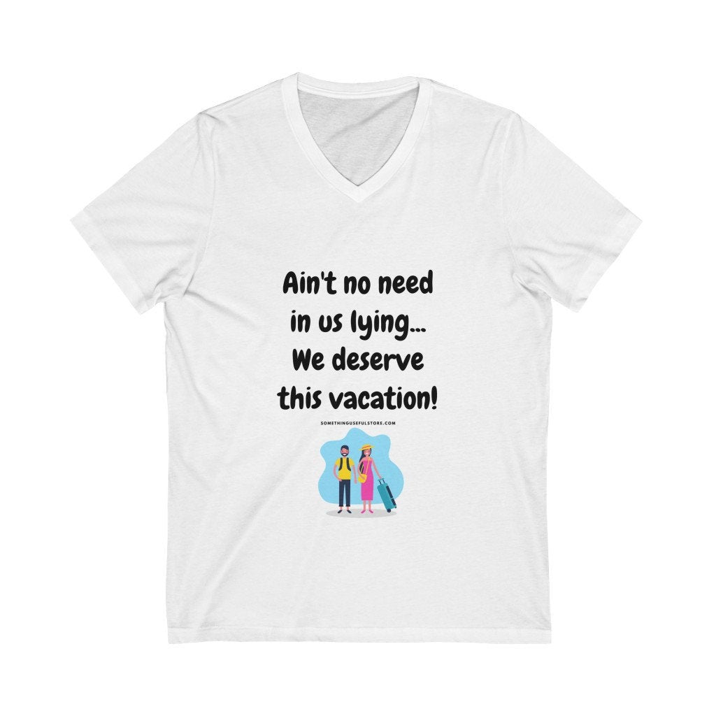 We deserve this vacation - Unisex Jersey Short Sleeve V-Neck Tee
