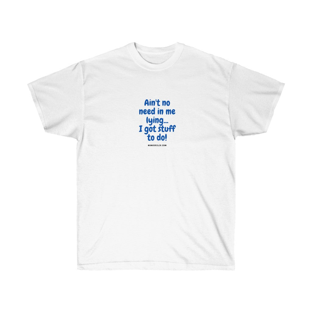 Unisex Ultra Cotton Tee - "I got stuff to do!"