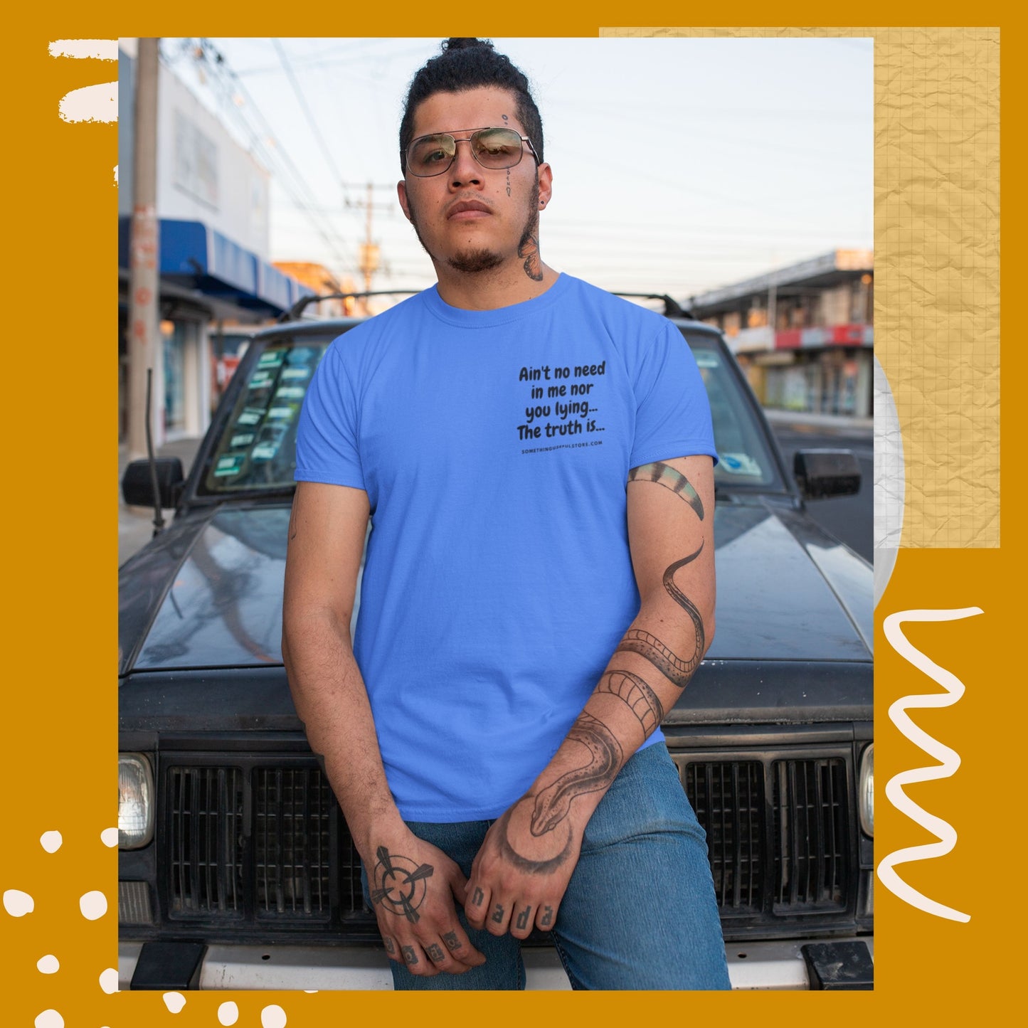 Single Jersey T-shirt - Ain't no need in me nor you lying... the truth is....